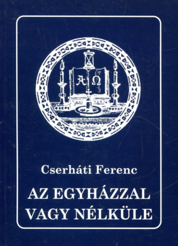 Cserhti Ferenc - Az Egyhzzal vagy nlkle