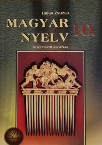 Hajas Zsuzsa - magyar nyelv 10 k�z�piskol�soknak