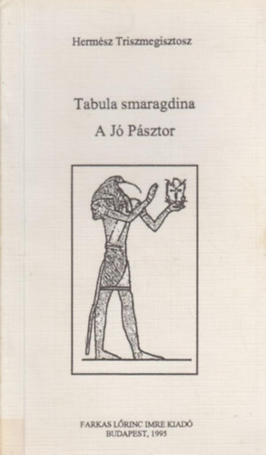 Herm�sz Triszmegisztosz - Tabula smaragdina-A j� p�sztor