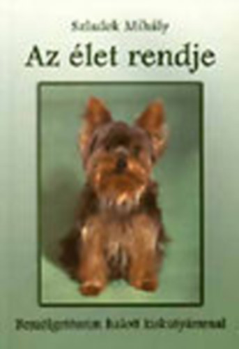 Szladek Mih�ly - Az �let rendje - Besz�lget�seim halott kiskuty�mmal