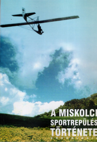 A miskolci sportrep�l�s t�rt�nete (Kronol�gia 1911-1950)