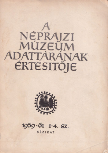 Morvay Pter  (szerk.) - A Nprajzi Mzeum adattrnak rtestje 1957-58. 1-4. sz.