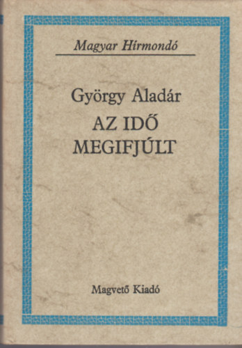 Gyrgy Aladr - Az id megifjlt (magyar hrmond)