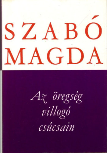 Szab� Magda - Az �regs�g villog� cs�csain (Szab� Magda m�ford�t�sai)