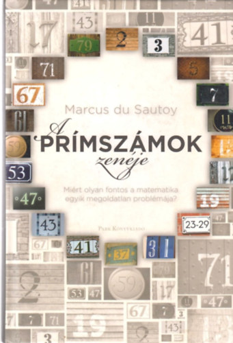 Marcus du Sautoy - A prmszmok zenje - Mirt olyan fontos a matematika egyik megoldatlan problmja?