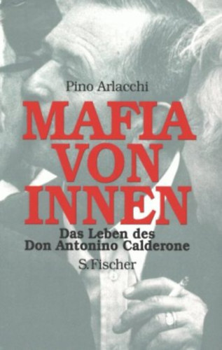 Pino Arlacchi - Mafia von Innen - Das Leben des Don Antonino Calderone