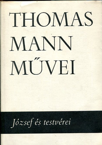 Thomas Mann - Thomas Mann mvei 3-4: Jzsef s testvrei I-IV.