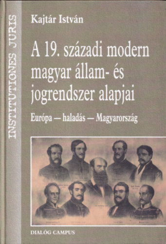 Kajtr Istvn - A 19. szzadi modern magyar llam- s jogrendszer alapjai