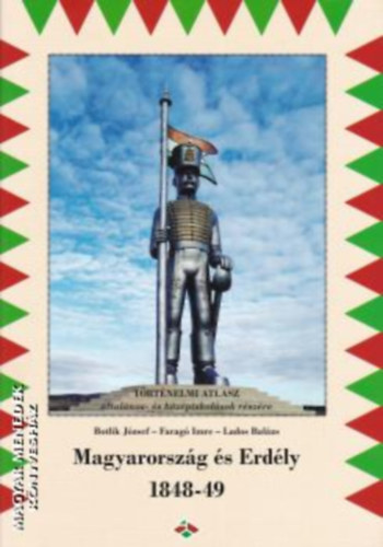 Faragó Imre, Lados Balázs Botlik József - Magyarország és Erdély 1848-49 (Történelmi atlasz általános- és középiskolások részére)