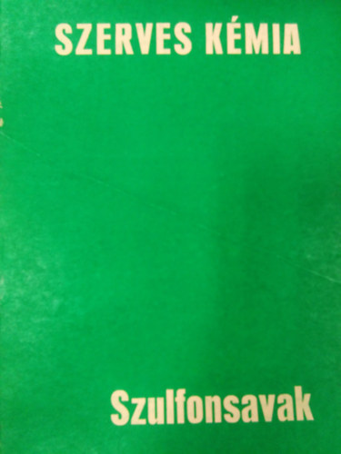 Dr. Zilay Ferencn� - Szerves k�mia -  Szulfonsavak