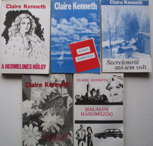 Claire Kenneth - 5 db Claire Kenneth (Szerelemrl sz sem volt, Hallos hromszg, Egon naplja, A hermelines hlgy, Tavasz vgetr)