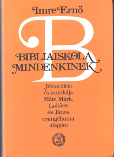 Imre Ern� - Bibliaiskola mindenkinek