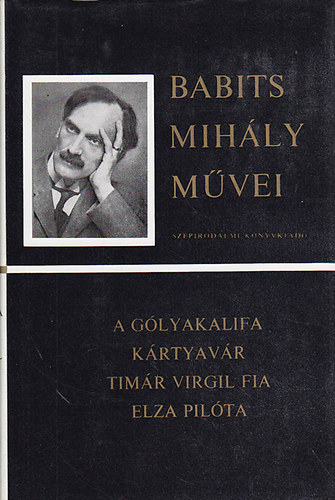 Babits Mihly - A glyakalifa, Krtyavr, Timr Virgil fia, Elza pilta (Babits Mihly mvei)