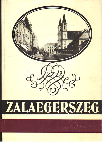 Gyimesi Endre  (szerk.) - Zalaegerszeg - Dokumentumok a vros trtnetbl
