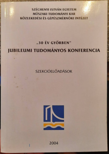 "30 v Gyrben" Jubileumi tudomnyos konferencia szekcieladsok (2004)