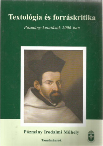 Textológia és forráskritika - Pázmány-kutatások 2006-ban
