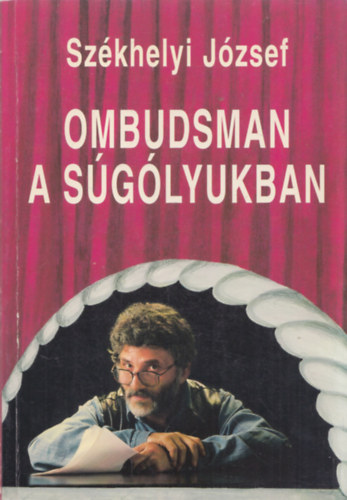 Szkhelyi Jzsef - Ombudsman a sglyukban (Dediklt)