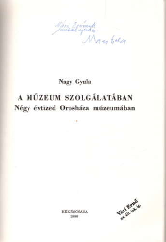 Nagy Gyula - A mzeum szolglatban-Ngy vtized Oroshza mzeumban- dediklt