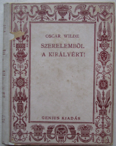 Oscar Wilde - Szerelembl a kirlyrt!