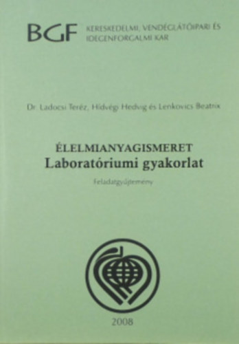 H�dv�gi Hedvig, Lenkovics Beatrix Ladocsi Ter�z dr. - �lelmianyagismeret - Laborat�riumi gyakorlatok