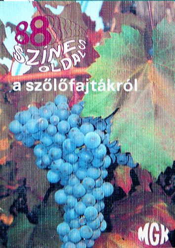 Dr. Csepregi P�l�s Dr. Zilai J�nos - A sz�l�fajt�kr�l  Ismertebb feh�rbor-sz�l�fajt�k - Ismertebb v�r�sbor-sz�l�fajt�k - Ismertebb csemegesz�l�-fajt�k  Fajtajel�ltek