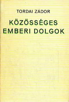 Tordai Z�dor - K�z�ss�ges emberi dolgok