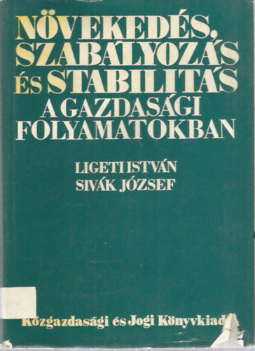 Ligeti Istv�n - Siv�k J�zsef - N�veked�s, szab�lyoz�s �s stabilit�s a gazdas�gi folyamatokban