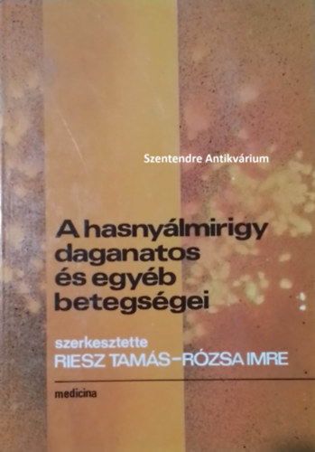 SZERZŐ Bajtai Attila Bohár László Eckhardt Sándor SZERKESZTŐ Riesz Tamás Rózsa Imre Gelegonya Katalin - A hasnyálmirigy daganatos és egyéb betegségei - direkt- és Indirekt radiológiai vizsgálómódszerek, Kórszövettani és citológiai diagnosztika (saját képpel! szent. antikv.)