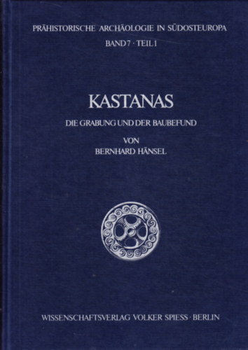 Bernhard Hansel - Kastanas - Die Grabung und der baubefund