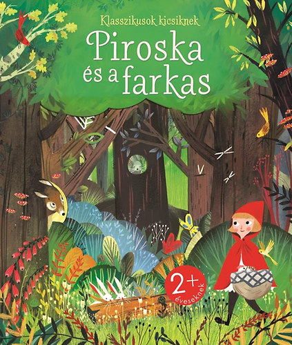 Anna Milbourne - Klasszikusok kicsiknek - Piroska s a farkas