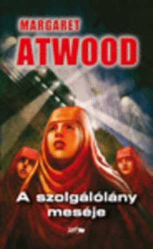 Margaret Atwood - A Szolgálólány meséje - Első kiadás!