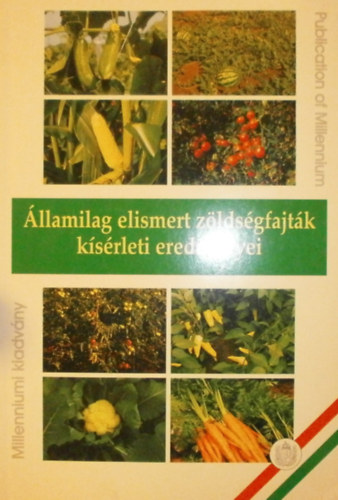 Dr. Krist�f L�szl�n�  (szerk.) - �llamilag elismert z�lds�gfajt�k k�s�rleti eredm�nyei