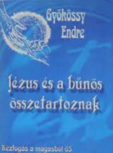 Gykssy Endre - Kzfogs a magasbl 65. - Jzus s a bns sszetartoznak