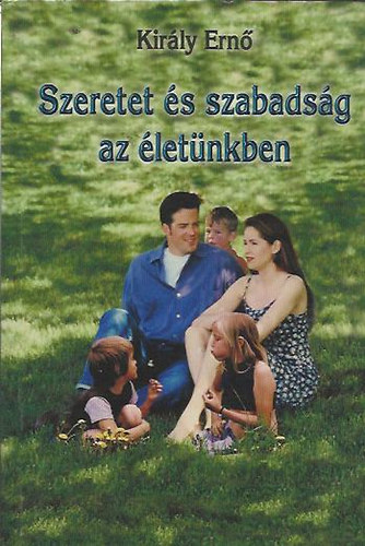 Kirly Ern - Szeretet s szabadsg az letnkben