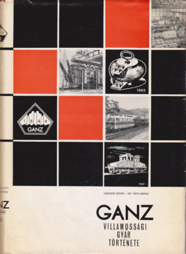 Szekeres J�zsef-Dr. T�th �rp�d - A Klement Gottwald (Ganz) Villamoss�gi Gy�r t�rt�nete