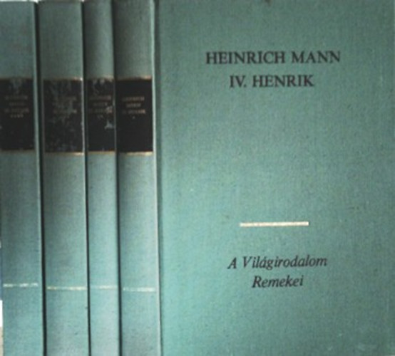 Heinrich Mann - IV. Henrik I-IV.