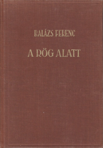 Bal�zs Ferenc - A r�g alatt