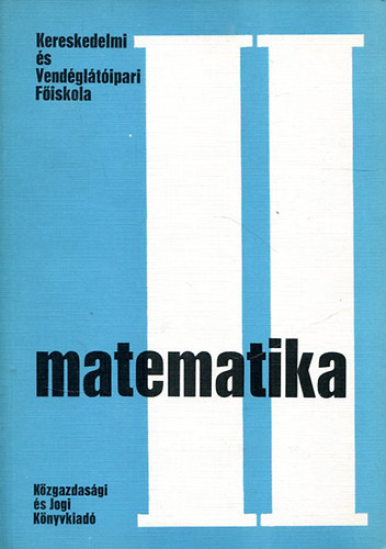 Cz�t�nyi Csaba  (szerk.) - Matematika II. Kereskedelmi �s Vend�gl�t�i F�iskola
