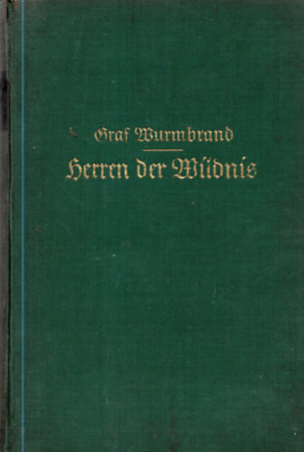 Graf Degenhard Wurmbrand - Herren der Wildnis. Jagdfahrten im Westen Nordamerikas und Kanadas.