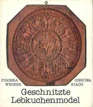 Piroska Weiner - Geschnitzte Lebkuchenmodel