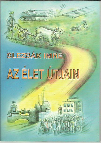 Slezs�k Imre - Az �let �tjain