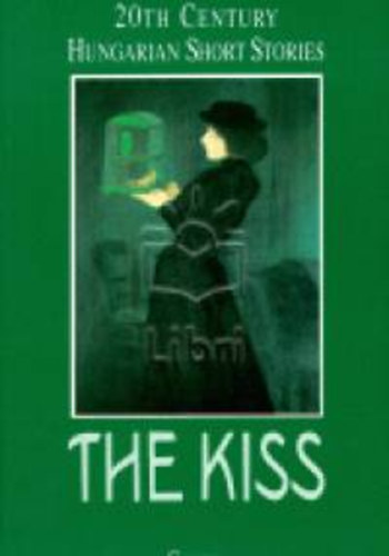 Bart Istv�n - The Kiss - 20th Century Hungarian Short Stories