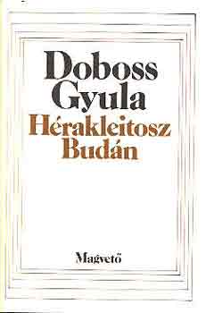 Dobos Gyula - Hérakleitosz Budán