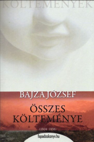 Dr. Bajza J�zsef - Bajza J�zsef �sszes k�ltem�nye