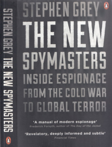 Stephen Grey - The New Spymasters (Inside Espionage from the Cold War to Global Terror)