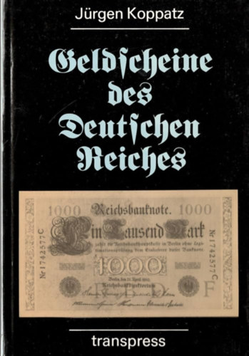 Jrgen Koppatz - Geldscheine des Deutschen Reiches