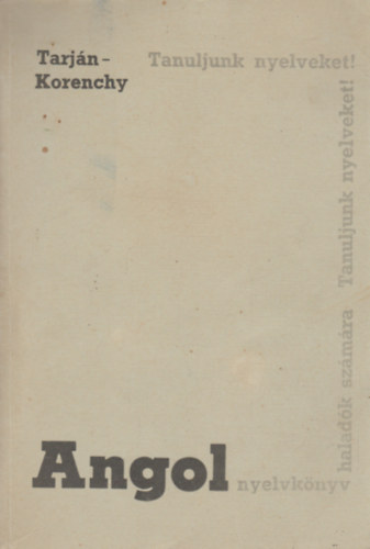 Dr. Tarjn Jen-Korenchy Lajos - Angol nyelvknyv haladk szmra (Tanuljunk nyelveket!)