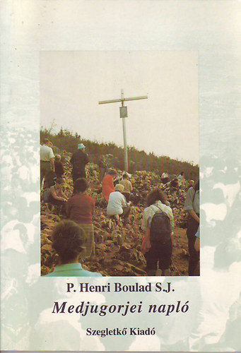 Henri P. Boulad S.J. - Medjugorjei napl (Tansgttel a Mria-jelensekrl)