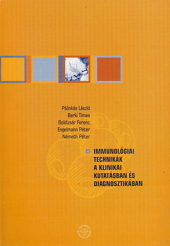 Pálinkás; Berki; Boldizsár; Engelmann; Németh - Immunológiai technikák a klinikai kutatásban és diagnosztikában