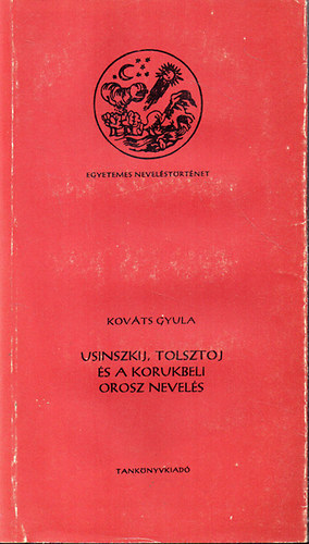 Kovts Gyula - Usinszkij, Tolsztoj s a korukbeli orosz nevels